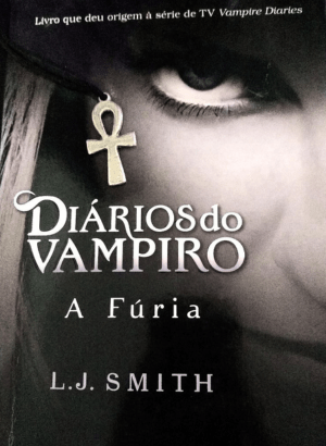 Diários do Vampiro - A Fúria - Livro The Vampire Diaries - Livro 3 de Diários do Vampiro